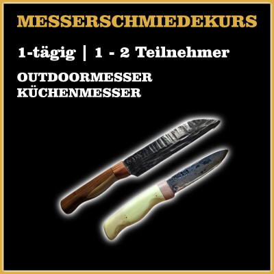 1-Tages-Messerschmiedekurs für 1-2 Teilnehmer (Outdoor/Küchenmesser)